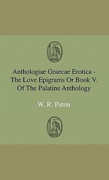 portada anthologiae graecae erotica - the love epigrams or book v. of the palatine anthology (en Inglés)