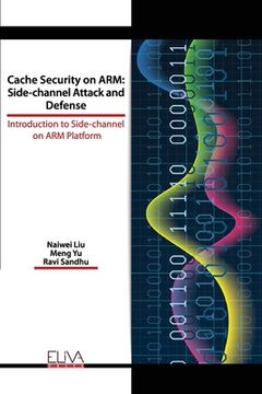 portada Cache Security on ARM: Side-channel Attack and Defense: Introduction to Side-channel on ARM Platform