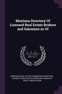 portada Montana Directory of Licensed Real Estate Brokers and Salesmen as of (en Inglés)