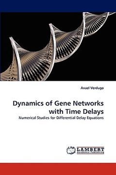 portada dynamics of gene networks with time delays (en Inglés)