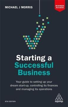 portada Starting a Successful Business: Your Guide to Setting Up Your Dream Start-up, Controlling its Finances and Managing its Operations (Business Success) (in English)