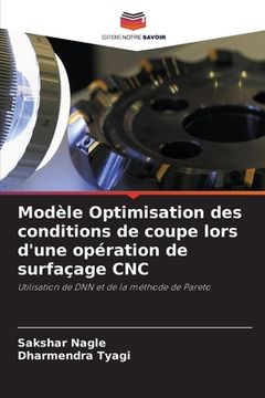 portada Modèle Optimisation des conditions de coupe lors d'une opération de surfaçage CNC (en Francés)
