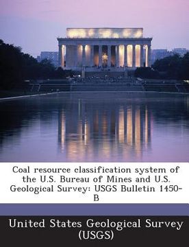 portada Coal Resource Classification System of the U.S. Bureau of Mines and U.S. Geological Survey: Usgs Bulletin 1450-B (en Inglés)
