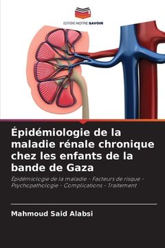 portada Épidémiologie de la maladie rénale chronique chez les enfants de la bande de Gaza (en Francés)