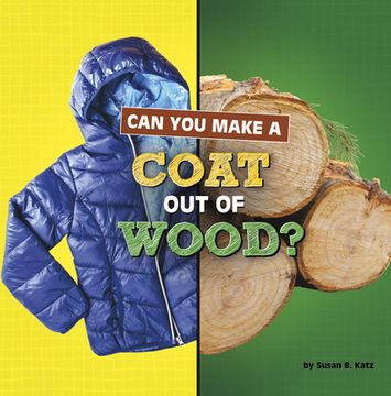 portada Can You Make a Coat Out of Wood? (en Inglés)