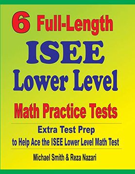 portada 6 Full-Length Isee Lower Level Math Practice Tests: Extra Test Prep to Help ace the Isee Lower Level Math Test (en Inglés)