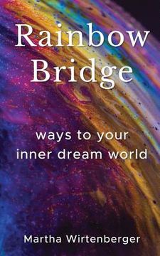 portada Rainbow Bridge: Ways To Your Inner Dream World (en Inglés)