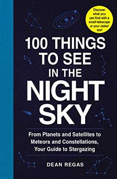 portada 100 Things to see in the Night Sky: From Planets and Satellites to Meteors and Constellations, Your Guide to Stargazing (en Inglés)