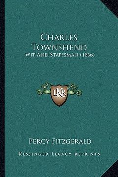 portada charles townshend: wit and statesman (1866) (en Inglés)