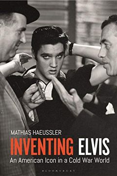 portada Inventing Elvis: An American Icon in a Cold war World (in English)