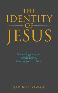 portada The Identity of Jesus: Something Everyone Should Know... Because You're Related (en Inglés)