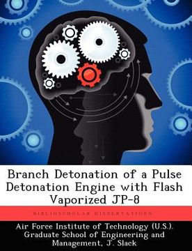 portada branch detonation of a pulse detonation engine with flash vaporized jp-8 (in English)