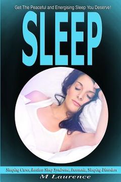 portada Sleep: Get the Peaceful and Energising Sleep You Deserve, Sleeping Cures, Restless Sleep Syndrome, Insomnia, Sleeping Disorde (en Inglés)