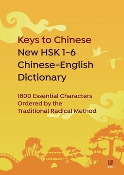portada Keys to Chinese New HSK 1-6 Chinese-English Dictionary: 1800 Essential Characters Ordered by the Traditional Radical Method (en Inglés)