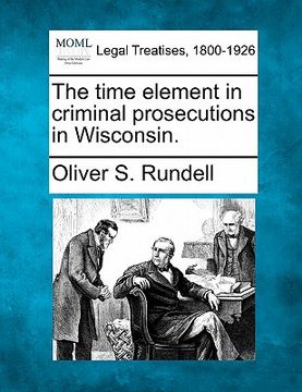 portada the time element in criminal prosecutions in wisconsin. (en Inglés)
