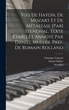 portada Vies de Haydn, de Mozart et de Métastase [par] Stendhal. Texte établi et annoté par Daniel Muller. Préf. de Romain Rolland (en Francés)