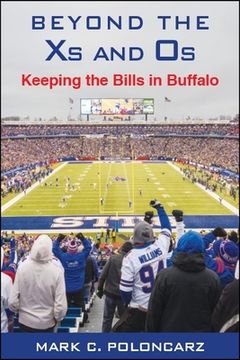 portada Beyond the xs and os: Keeping the Bills in Buffalo (en Inglés)