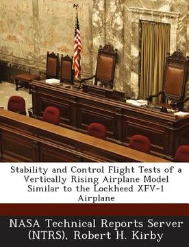 portada Stability and Control Flight Tests of a Vertically Rising Airplane Model Similar to the Lockheed Xfv-1 Airplane (en Inglés)