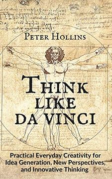 portada Think Like da Vinci: Practical Everyday Creativity for Idea Generation, new Perspectives, and Innovative Thinking (en Inglés)