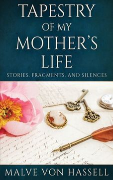 portada Tapestry Of My Mother's Life: Stories, Fragments, And Silences (en Inglés)