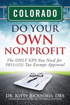 portada Colorado Do Your Own Nonprofit: The ONLY GPS You Need for 501c3 Tax Exempt Approval (en Inglés)