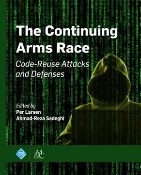 portada The Continuing Arms Race: Code-Reuse Attacks and Defenses (en Inglés)