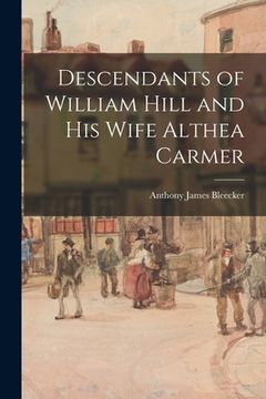 portada Descendants of William Hill and His Wife Althea Carmer (en Inglés)