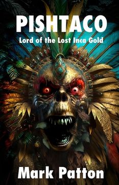 portada Pishtaco: Lord of the Lost Inca Gold