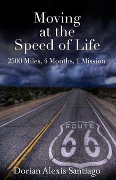 portada Moving at the Speed of Life: 2500 Miles, 4 Months, 1 Mission (en Inglés)