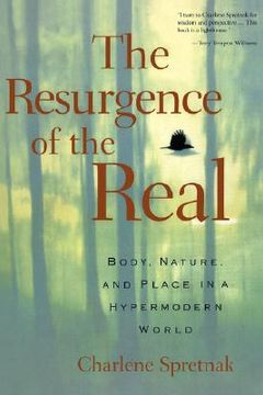 portada the resurgence of the real: body, nature and place in a hypermodern world