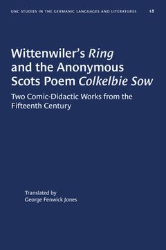portada Wittenwiler's Ring and the Anonymous Scots Poem Colkelbie Sow: Two Comic-Didactic Works From the Fifteenth Century (in English)