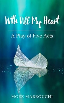 portada With All My Heart: A Play of Five Acts