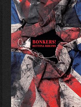 portada Bettina Rheims: Bonkers!: A Fortnight in London