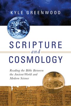 portada Scripture and Cosmology: Reading the Bible Between the Ancient World and Modern Science
