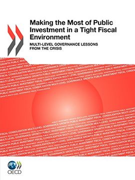 portada Making the Most of Public Investment in a Tight Fiscal Environment: Multi-Level Governance Lessons From the Crisis (en Inglés)