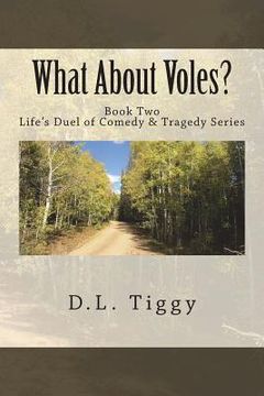 portada What About Voles?: Life's Duel of Comedy & Tragedy Series Book Two (en Inglés)