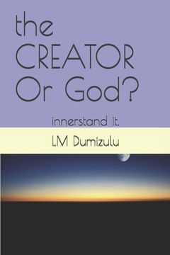 portada The CREATOR Or God?: innerstand it.