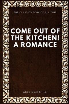 portada Come Out of the Kitchen! A Romance (in English)
