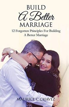 portada Build a Better Marriage: 12 Forgotten Principles for Building a Better Marriage 
