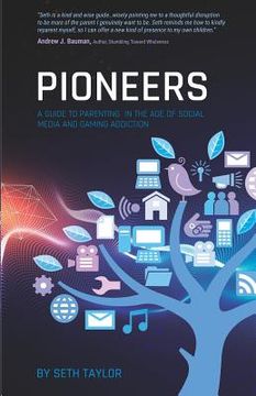 portada Pioneers: A Guide to Parenting in the Age of Social Media and Gaming Addiction (en Inglés)