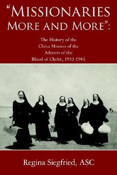 portada missionaries more and more: the history of the china mission of the adorers of the blood of christ, 1933-1945 (en Inglés)