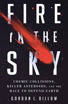 portada Fire in the Sky: Cosmic Collisions, Killer Asteroids, and the Race to Defend Earth 