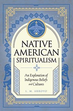 portada Native American Spiritualism: An Exploration of Indigenous Beliefs and Cultures (Mystic Traditions, 3) (en Inglés)
