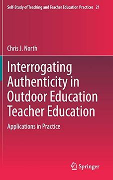 portada Interrogating Authenticity in Outdoor Education Teacher Education: Applications in Practice (Self-Study of Teaching and Teacher Education Practices) (en Inglés)