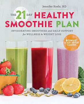 portada The 21-Day Healthy Smoothie Plan: Invigorating Smoothies & Daily Support for Wellness & Weight Loss (in English)