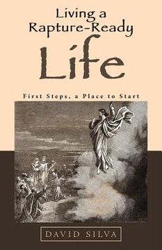 portada Living a Rapture-Ready Life: First Steps, a Place to Start (en Inglés)