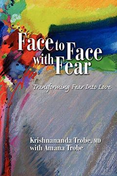 portada Face to Face With Fear Transforming Fear Into Love (en Inglés)