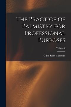 portada The Practice of Palmistry for Professional Purposes; Volume 2 (en Inglés)