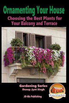 portada Ornamenting Your House - Choosing the Best Plants for Your Balcony and Terrace (in English)