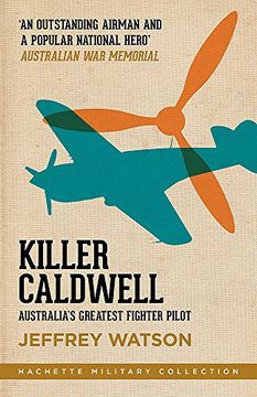 portada Killer Caldwell: Australia’S Greatest Fighter Pilot (Hachette Military Collection) (en Inglés)
